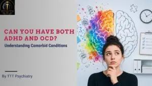 Can You Have Both ADHD and OCD?